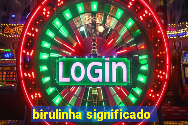 birulinha significado