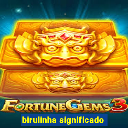 birulinha significado