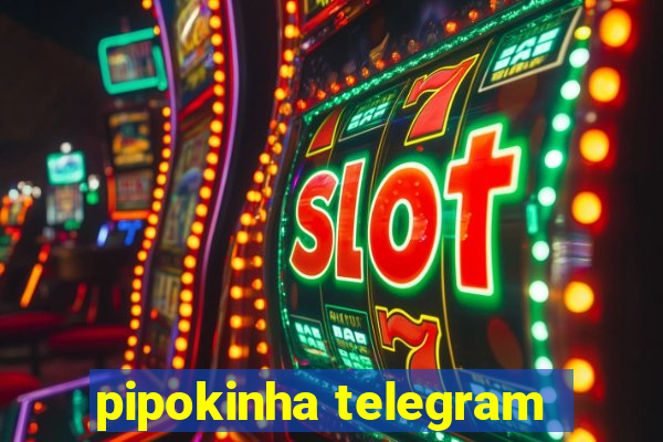 pipokinha telegram