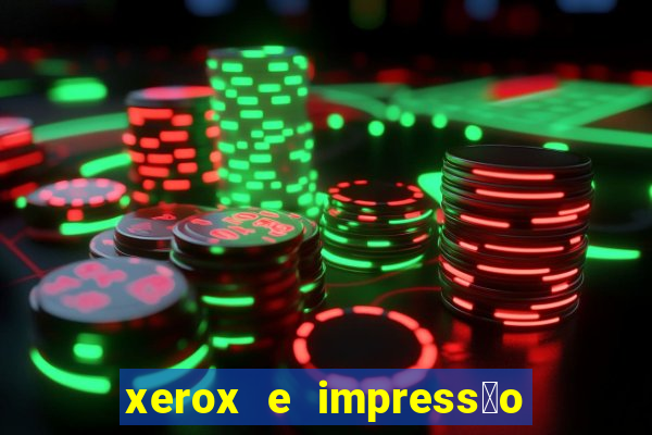 xerox e impress茫o 24 horas