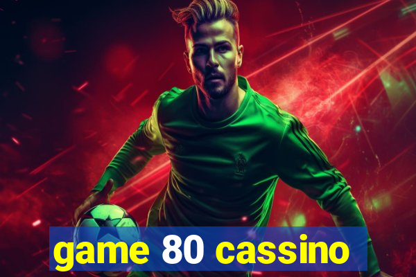 game 80 cassino