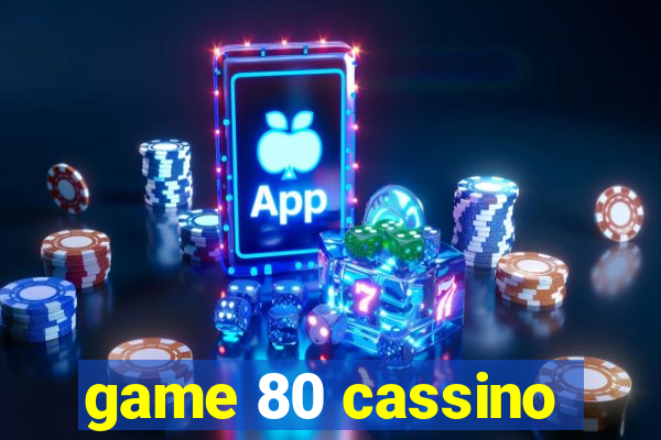 game 80 cassino