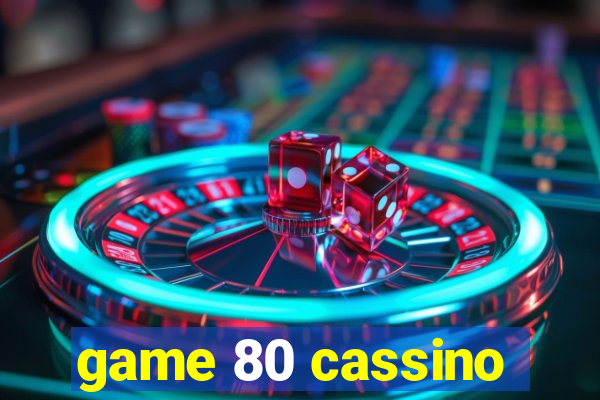 game 80 cassino