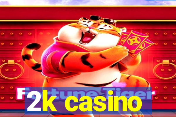 2k casino