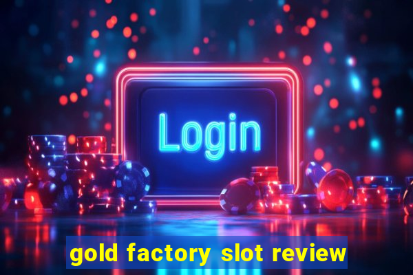 gold factory slot review