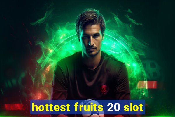 hottest fruits 20 slot