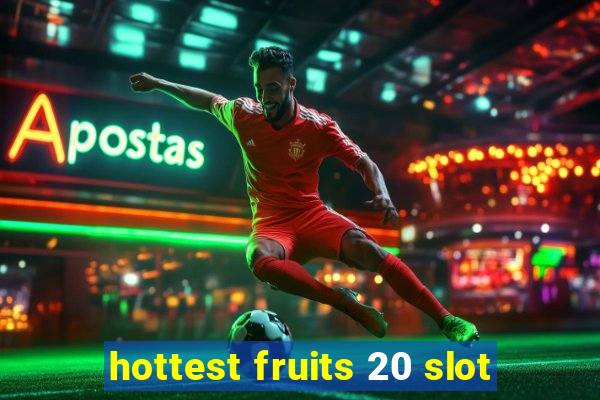 hottest fruits 20 slot