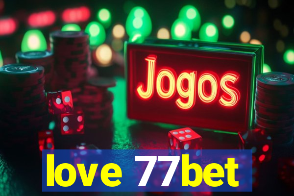 love 77bet