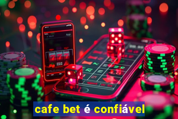 cafe bet é confiável