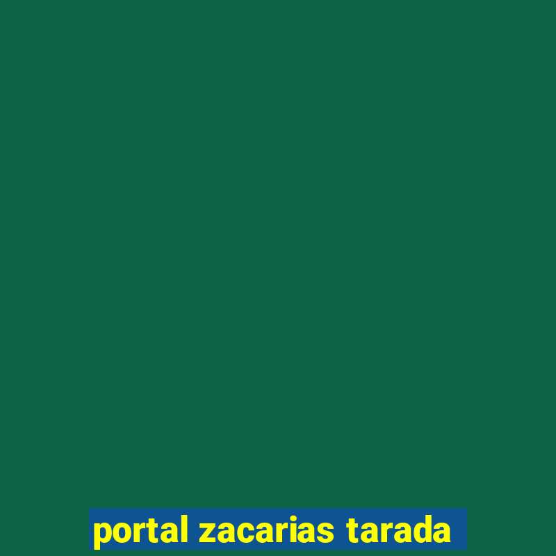 portal zacarias tarada