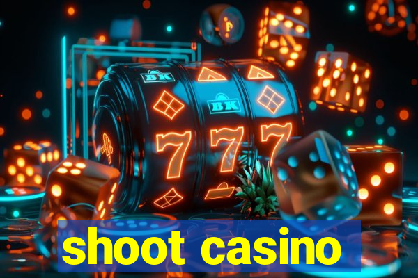 shoot casino