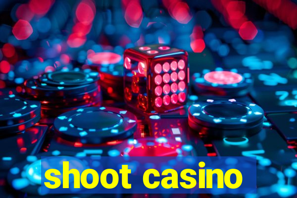 shoot casino