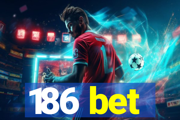 186 bet