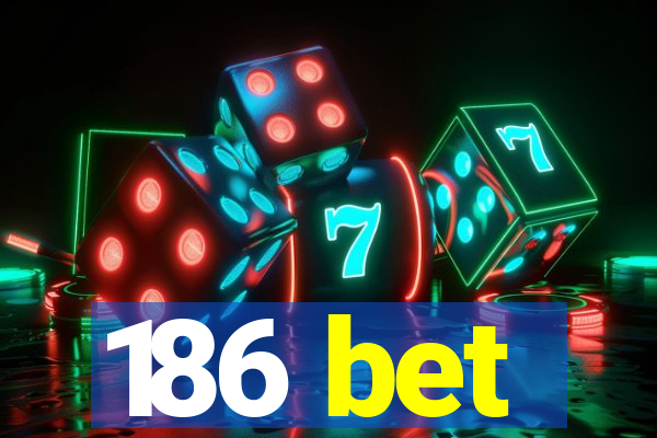 186 bet