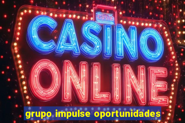 grupo impulse oportunidades