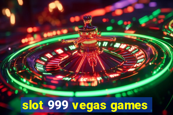 slot 999 vegas games