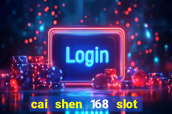 cai shen 168 slot free play