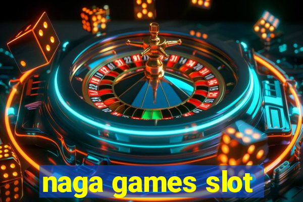 naga games slot