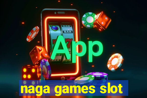 naga games slot