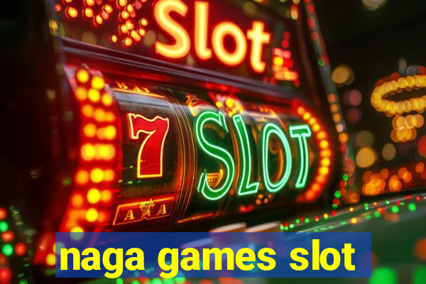 naga games slot