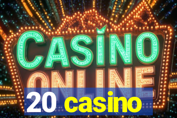 20 casino