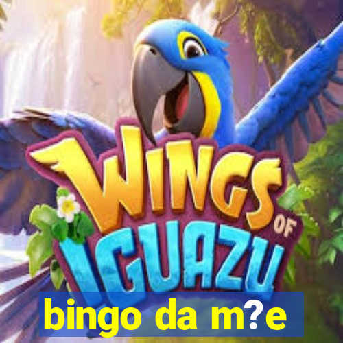 bingo da m?e