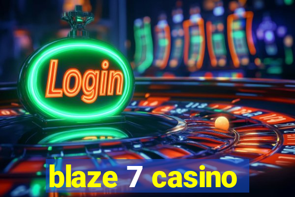 blaze 7 casino