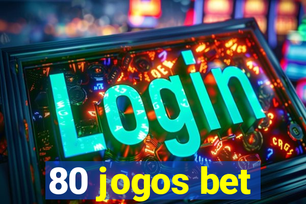 80 jogos bet