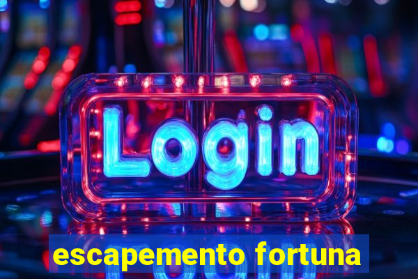 escapemento fortuna