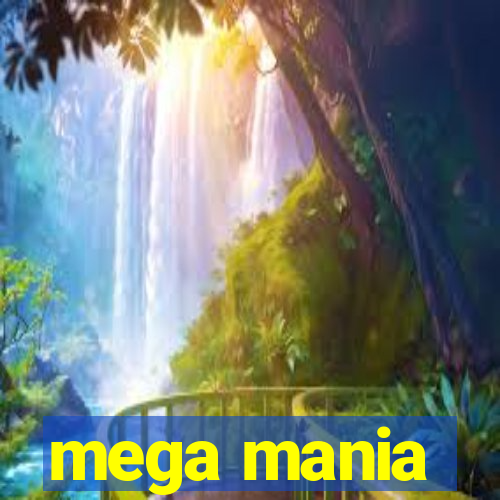 mega mania