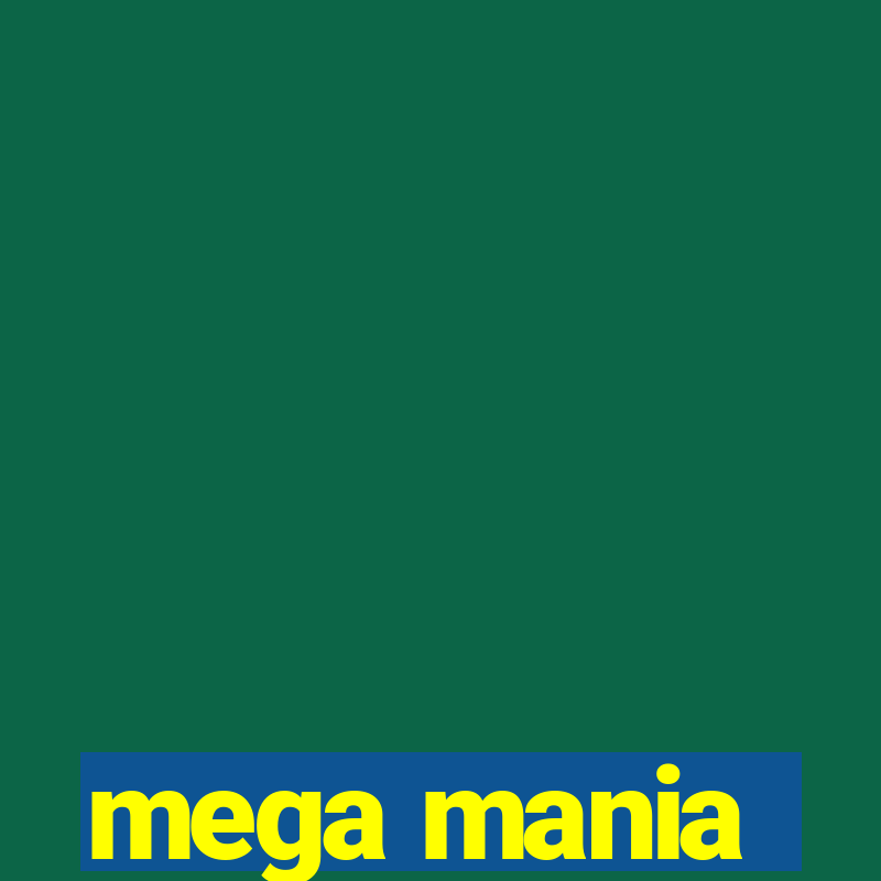 mega mania