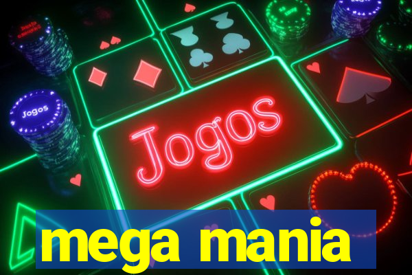 mega mania