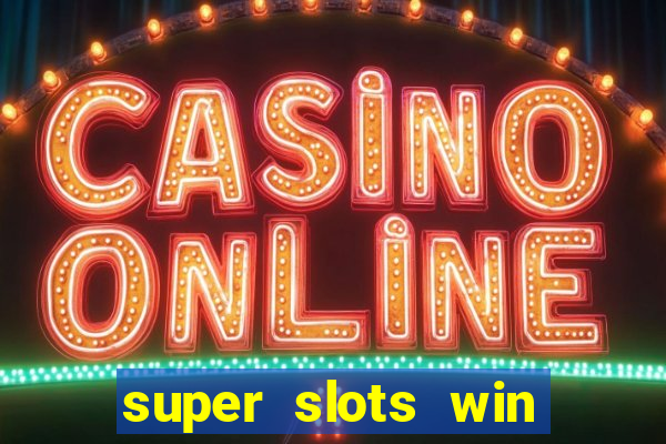 super slots win big slot