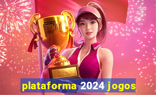 plataforma 2024 jogos