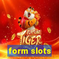 form slots