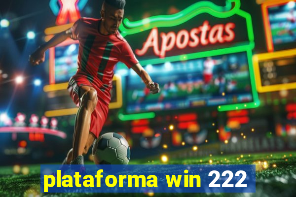 plataforma win 222