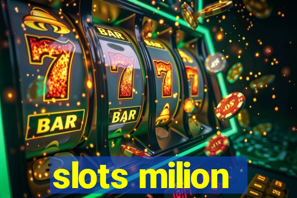 slots milion