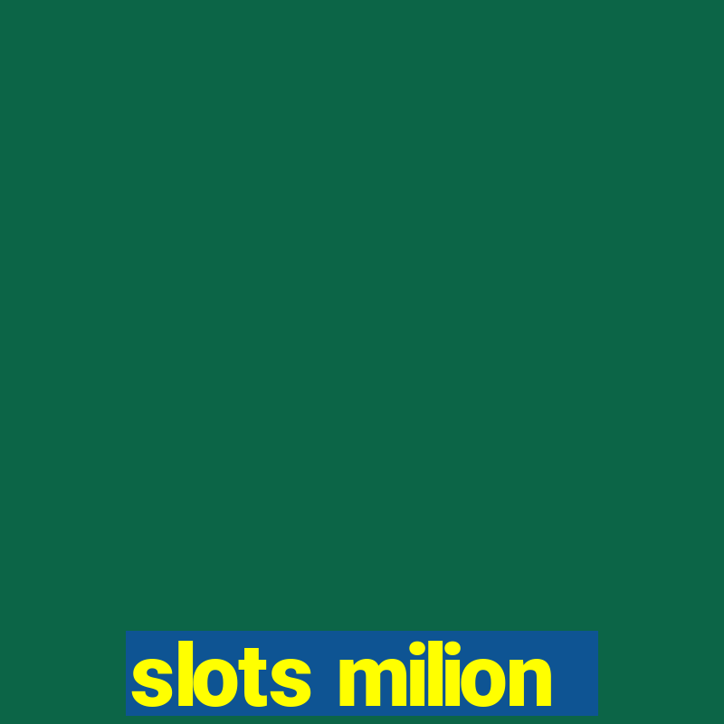 slots milion