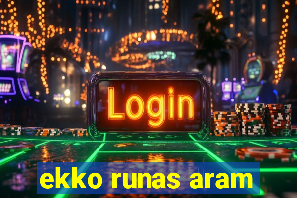 ekko runas aram