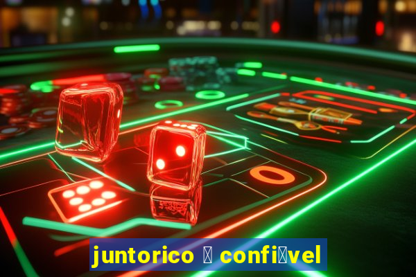 juntorico 茅 confi谩vel