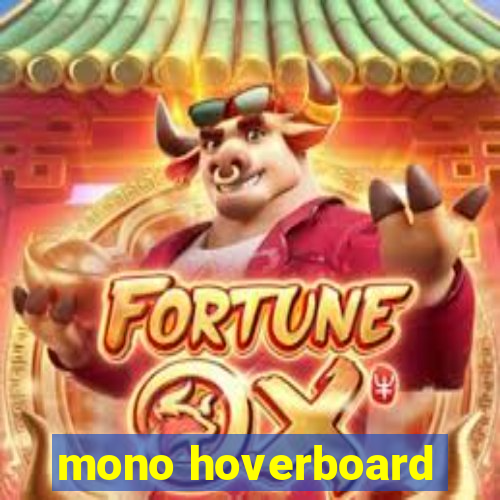 mono hoverboard