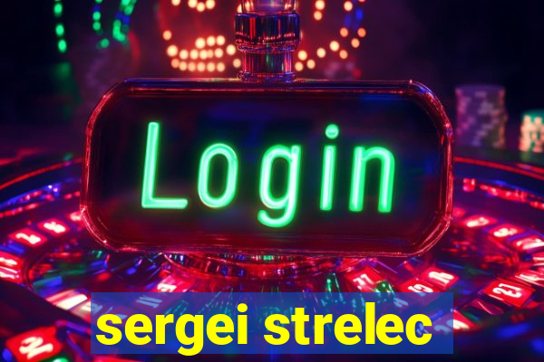 sergei strelec