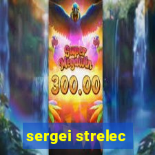 sergei strelec