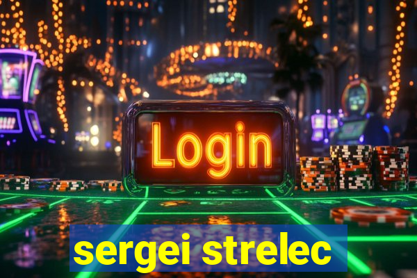 sergei strelec