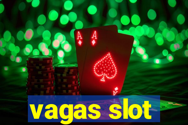 vagas slot