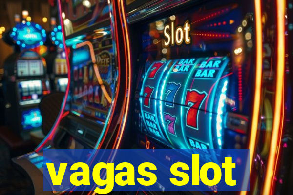 vagas slot