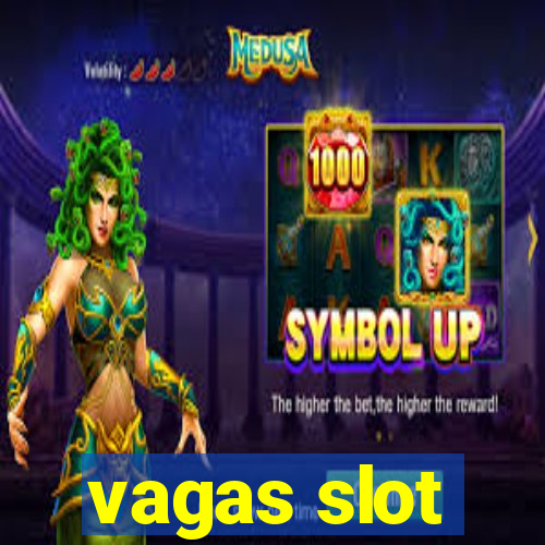 vagas slot