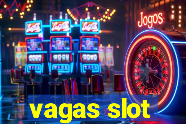 vagas slot