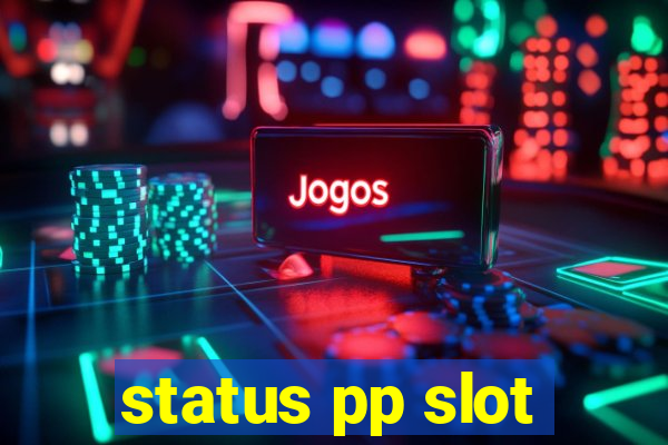 status pp slot