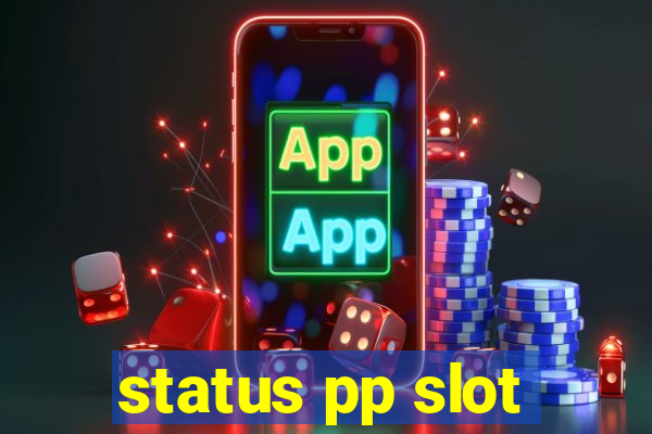 status pp slot